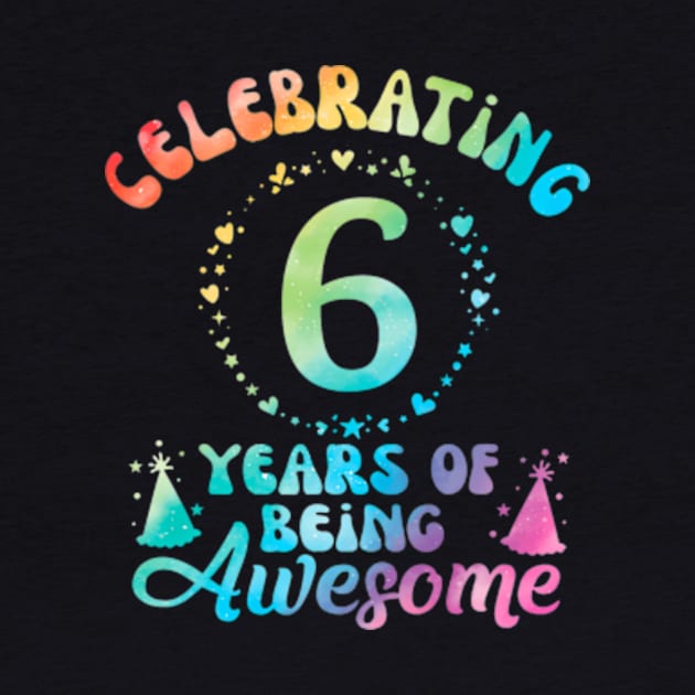 6Th Birthday Gift Idea Tie Dye 6 Year Of Being Awesome by Zoe Hill Autism